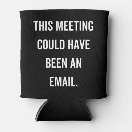 This meeting could have been an email 缶クーラー (正面)