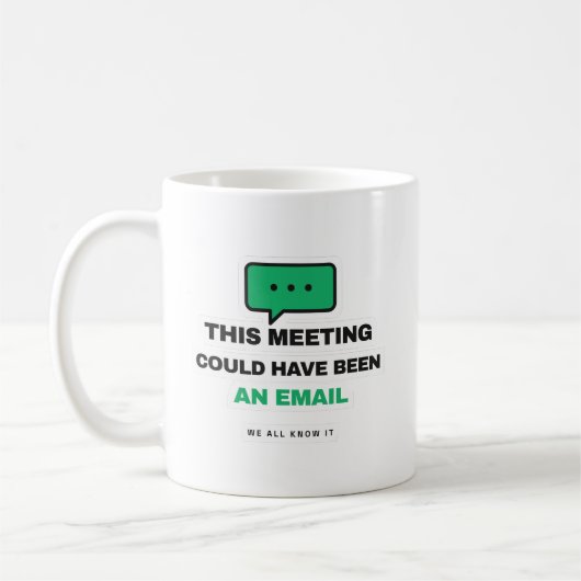 This Meeting Could Have Been An Email Funny Mug コーヒーマグカップ (左)