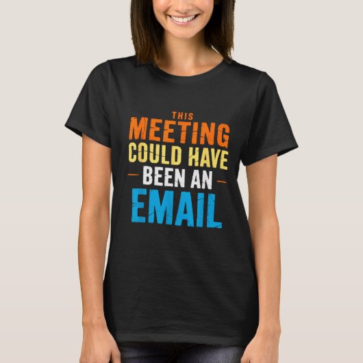 This Meeting Could Have Been An Email Office Tシャツ (正面)