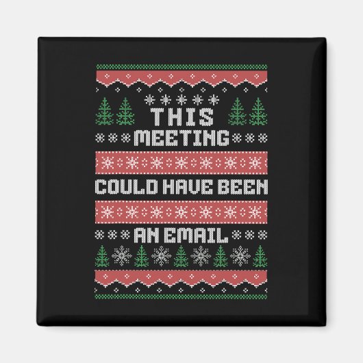 This Meeting Could Have Been An Email Ugly Christm マグネット (正面)