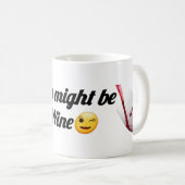 This Might Be Wine | Funny Mug for Wine Lovers コーヒーマグカップ (正面右)