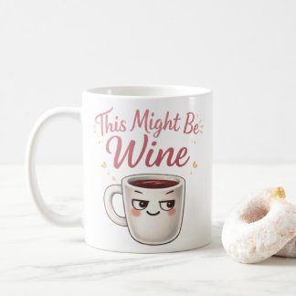This Might Be Wine Mug – Funny Wine Humor Coffee  コーヒーマグカップ