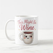 This Might Be Wine Mug – Funny Wine Humor Coffee  コーヒーマグカップ (左)