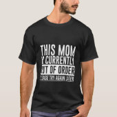 This Mom Is Currently Out Of Order Please Try Agai Tシャツ (正面)