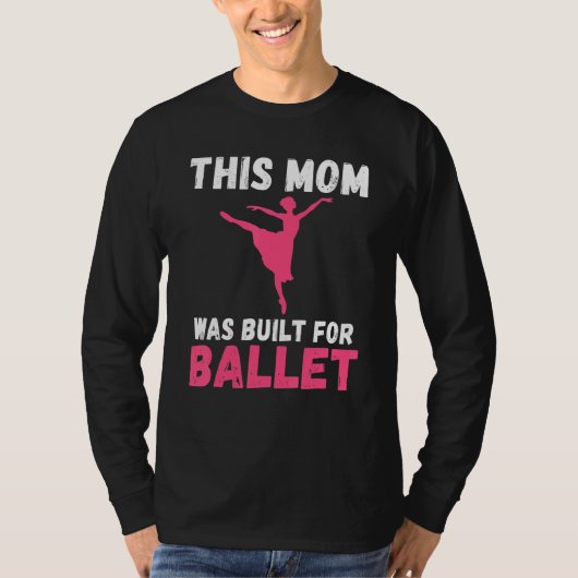 This Mom was built for Ballet Dancing Ballet Mom Tシャツ (正面)