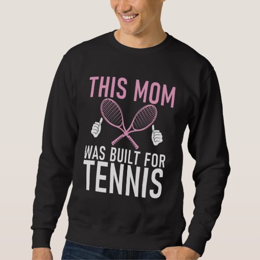 This Mom was built for Tennis Mom スウェットシャツ (正面)