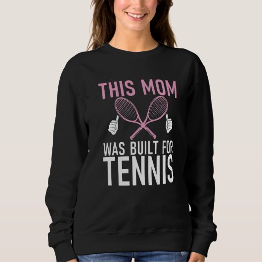 This Mom was built for Tennis Mom   スウェットシャツ (正面)