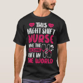This Night Shift Nurse have the awesome wife in th Tシャツ (正面)
