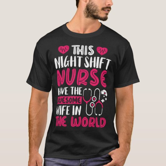 This Night Shift Nurse have the awesome wife in th Tシャツ (正面)