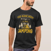 This Nurse Needs To Go Camping Camp Tシャツ (正面)