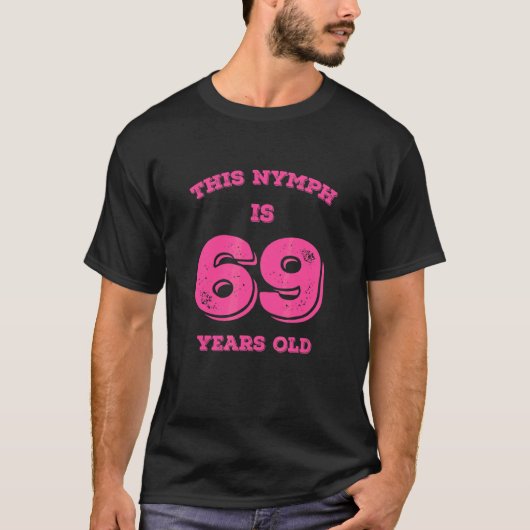 This Nymph Is 69 Years Old Tシャツ (正面)
