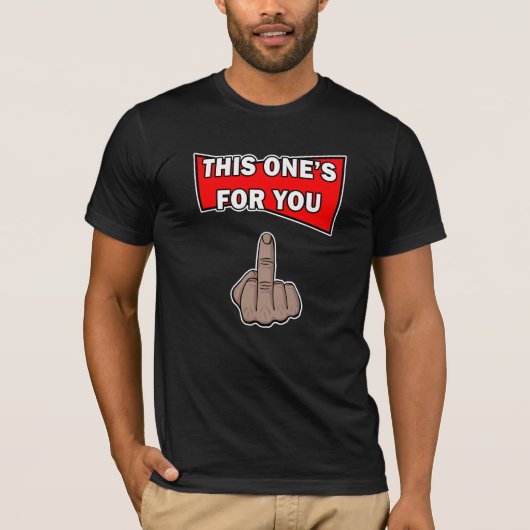 This One's For You Middle Finger T-Shirt Tシャツ (正面)