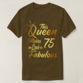 This Queen Makes 75 Look Fabulous 75th Birthday Gi Tシャツ (デザイン正面)