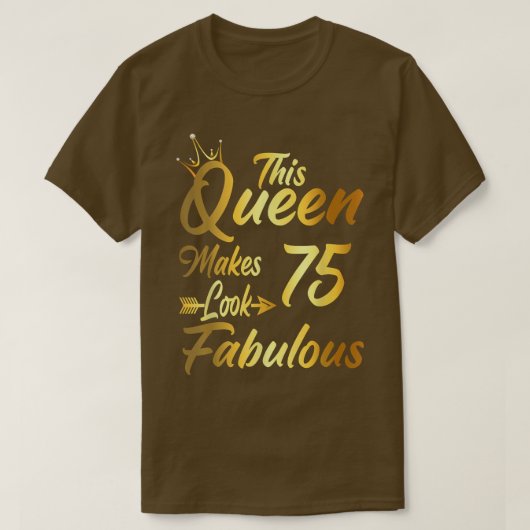 This Queen Makes 75 Look Fabulous 75th Birthday Gi Tシャツ (デザイン正面)
