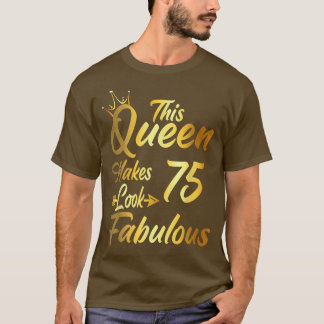 This Queen Makes 75 Look Fabulous 75th Birthday Gi Tシャツ