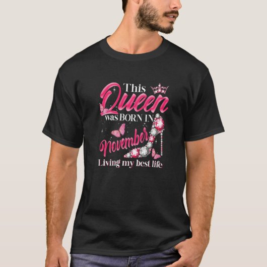 This Queen Was Born in November Living My best Lif Tシャツ (正面)
