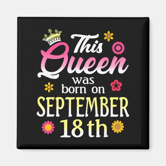 This Queen Was Born On September 18th Birthday Flo マグネット (正面)