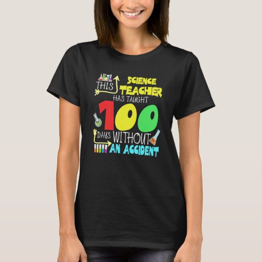 This Science Teacher 100 Days Without An Accident  Tシャツ (正面)