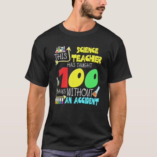 This Science Teacher 100 Days Without An Accident  Tシャツ (正面)