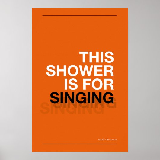 THIS SHOWER IS FOR SINGING – Bathroom Wall Art ポスター (正面)
