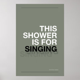 THIS SHOWER IS FOR SINGING – Bathroom Wall Art ポスター