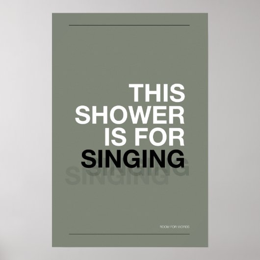 THIS SHOWER IS FOR SINGING – Bathroom Wall Art ポスター (正面)