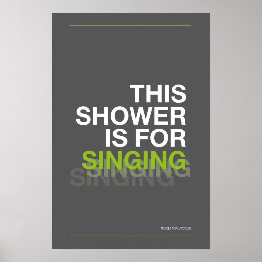 THIS SHOWER IS FOR SINGING – Bathroom Wall Art ポスター (正面)