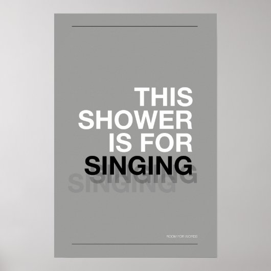 THIS SHOWER IS FOR SINGING – Bathroom Wall Art ポスター (正面)