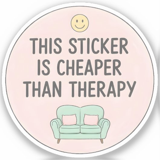 This Sticker Is Cheaper Than Therapy シール (正面)