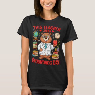 This Teacher Loves Groundhog Day Funny Teacher Quo Tシャツ