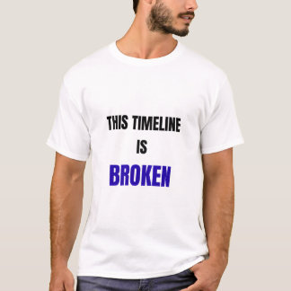 This Timeline Is Broken Shirt – Funny Reality Glit Tシャツ
