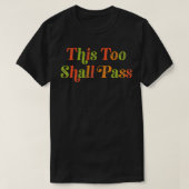 THIS TOO SHALL PASS  Motivational Quote  Tシャツ (デザイン正面)
