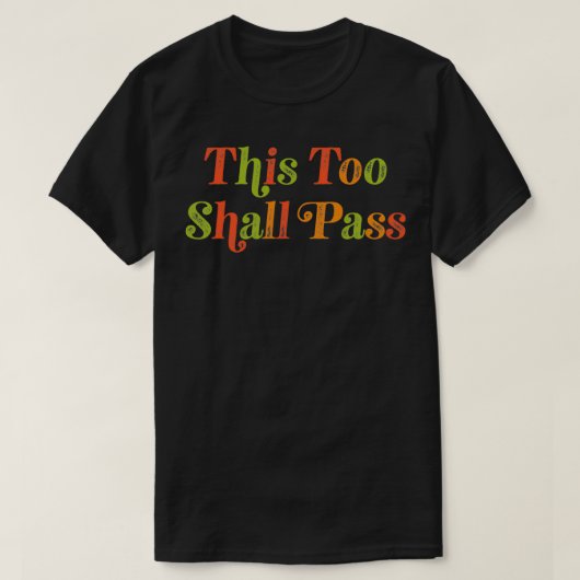 THIS TOO SHALL PASS  Motivational Quote  Tシャツ (デザイン正面)