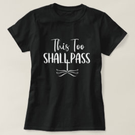 This Too Shall Pass Tシャツ