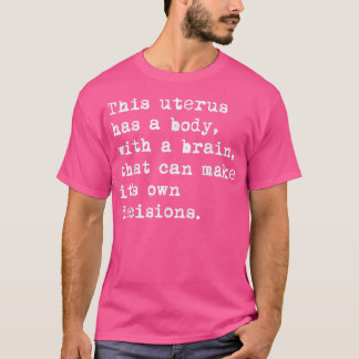 This Uterus Has A Body With A Brain That Can Make Tシャツ