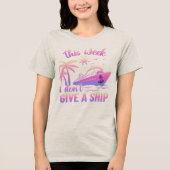  "This Week I Don't give a ship for cruise lovers トライブレンドＴシャツ (正面)