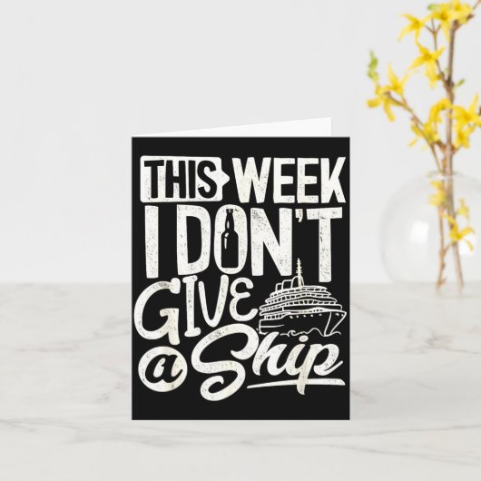 This Whole Week I Don't Give A Ship The Cruise Shi カード (黄色い花)