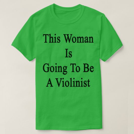 This Woman Is Going To Be A Violinist Tシャツ (デザイン正面)