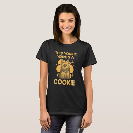 This Yorkie Wants a Cookie Yorkshire Terrier Dog   Tシャツ (正面フル)