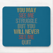 This You May See Me Struggle But You Will Never Se マウスパッド (正面)