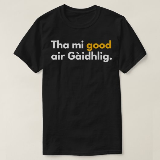 Thmi good air Gaidhligスコティッおもしろいトゲール Tシャツ (デザイン正面)