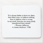 Thomas Jefferson - It is always better マウスパッド<br><div class="desc">"Thomas Jefferson - It is always better", "The MUSEUM Zazzle Artist Series jGibney 2010", newest, best, biggest, fine, goggle, facebook, colossal, giant, greatest, home, museum, jgibney, gibsphotoart, art, painting, giclee, canvas, window, shade, art, wall, hanging, art, print, poster, zazzle, museum, artist, series, postcard, artist, series, newest, best</div>