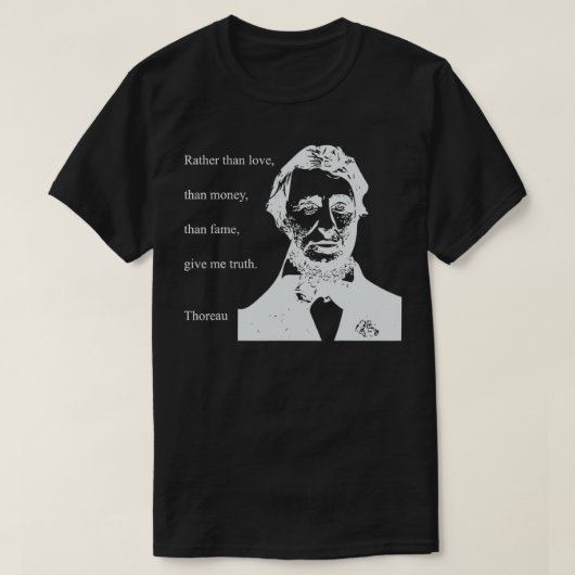 THOREAU QUOTE RATHER THAN MONEY THAN LOVE GIVE TRU Tシャツ (デザイン正面)