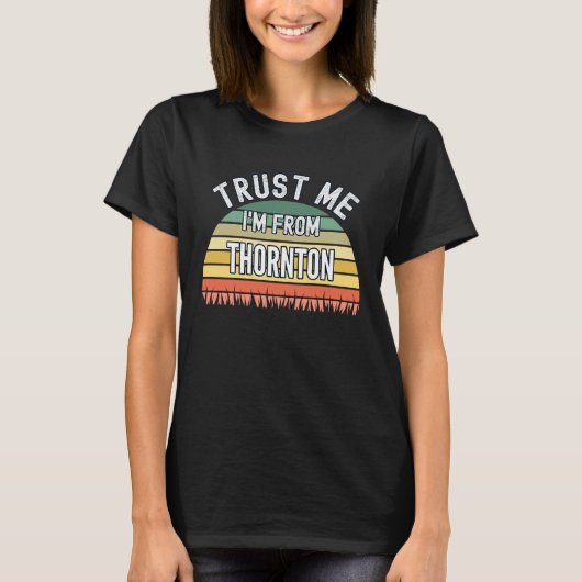Thornton Trust私はThornton出身 Tシャツ (正面)
