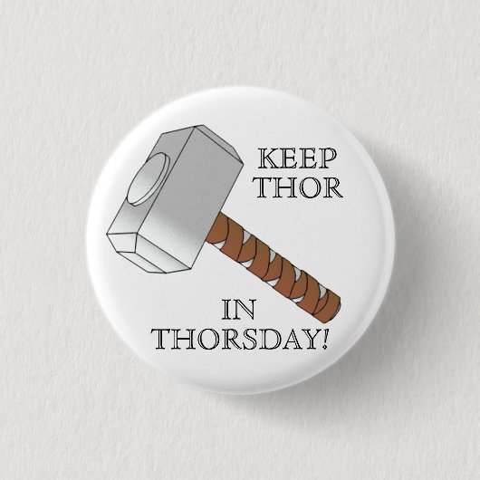 Thorsdayのトールを保って下さい! ボタン 缶バッジ (正面)