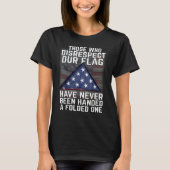Those Who Disrespect Our Flag American Flag Patr Tシャツ (正面)