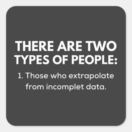 Those who extrapolate from incomplet data スクエアシール (正面)