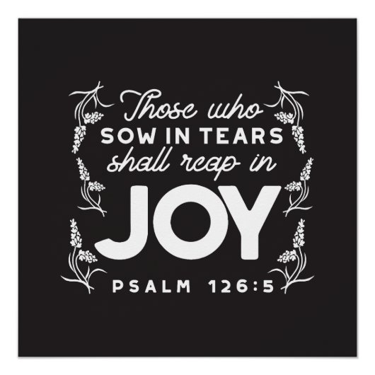 Those Who Sow in Tears Shall Reap in Joy Quotes ポスター (正面)