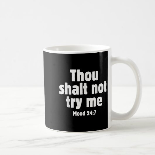 Thou Shall Not Try Me Mood 24 7 Funny Quote Old En コーヒーマグカップ (右)