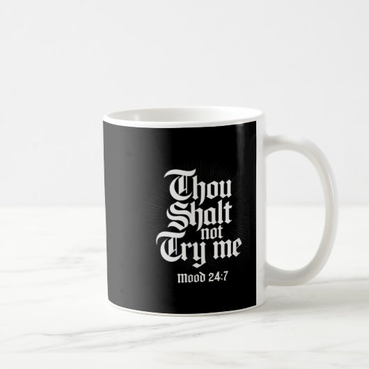 Thou Shall Not Try Me Mood 24 7 Funny Quote Old En コーヒーマグカップ (右)